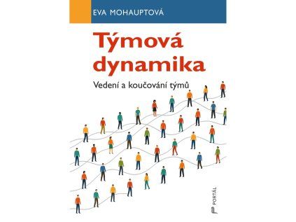 Týmová dynamika  Vedení a koučování týmů