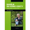 Naděje na konci cesty  Další příběhy hospice Duha