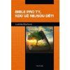 Bible pro ty, kdo už nejsou děti