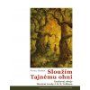 Sloužím Tajnému ohni  Duchovní zdroje literární tvorby J. R. R. Tolkiena