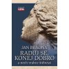 Raduj se, konej dobro a nech vrabce štěbetat  Osobní vzpomínky na třicet let obnovy Mariánského sloupu v Praze a nejen na tuto práci