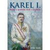 Karel I.  Světec a poslední král v Čechách