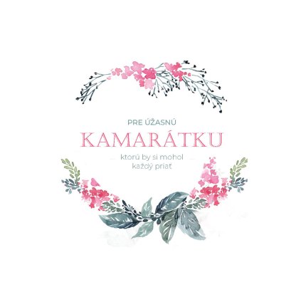 pre úžasnu kamarátku