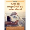 ako sa rozpravat so zvieratami