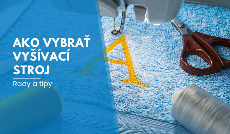 Ako vybrať vyšívací stroj