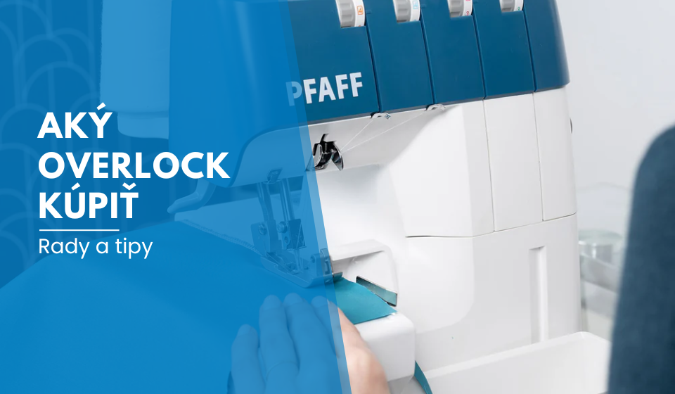 Aký overlock kúpiť