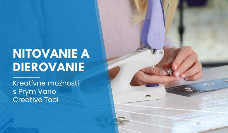 Nitovanie a dierovanie: Kreatívne možnosti s Prym Vario Creative Tool