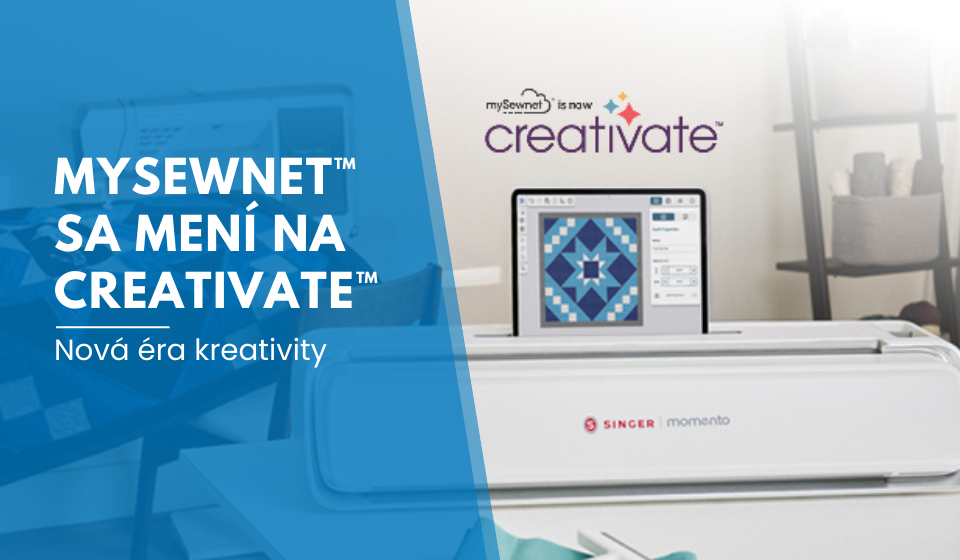 Nová éra kreativity: mySewnet™ sa mení na CREATIVATE™!