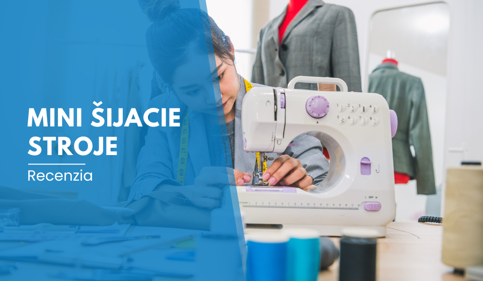 Recenzia: Mini šijacie stroje