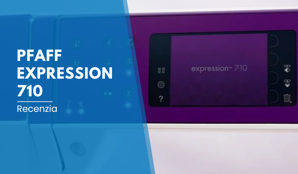 Recenzia: Pfaff Expression 710