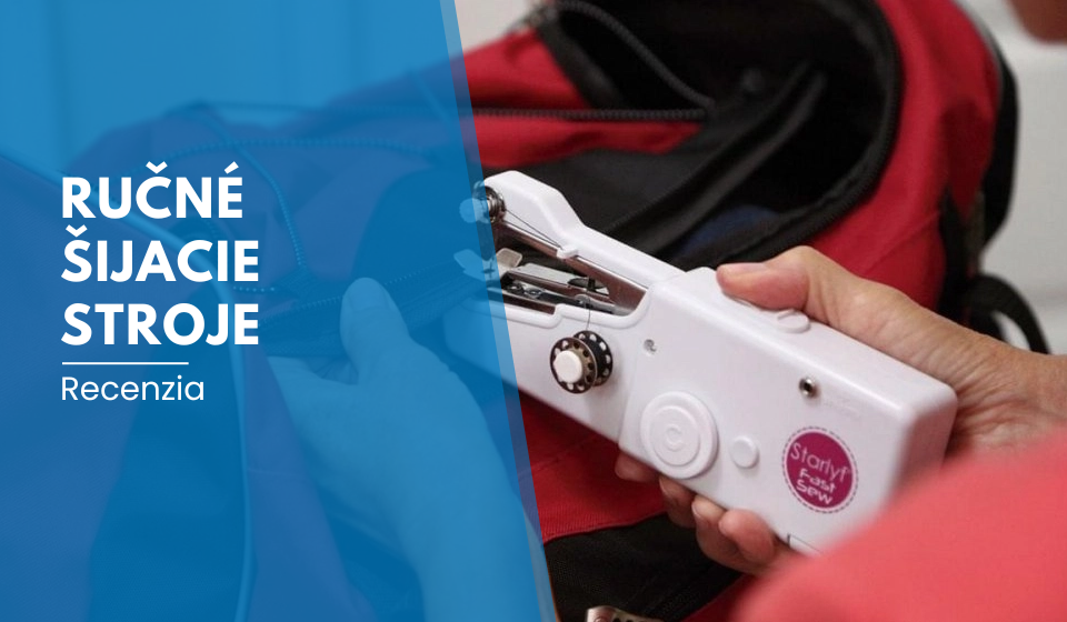 Recenzia: Ručné šijacie stroje