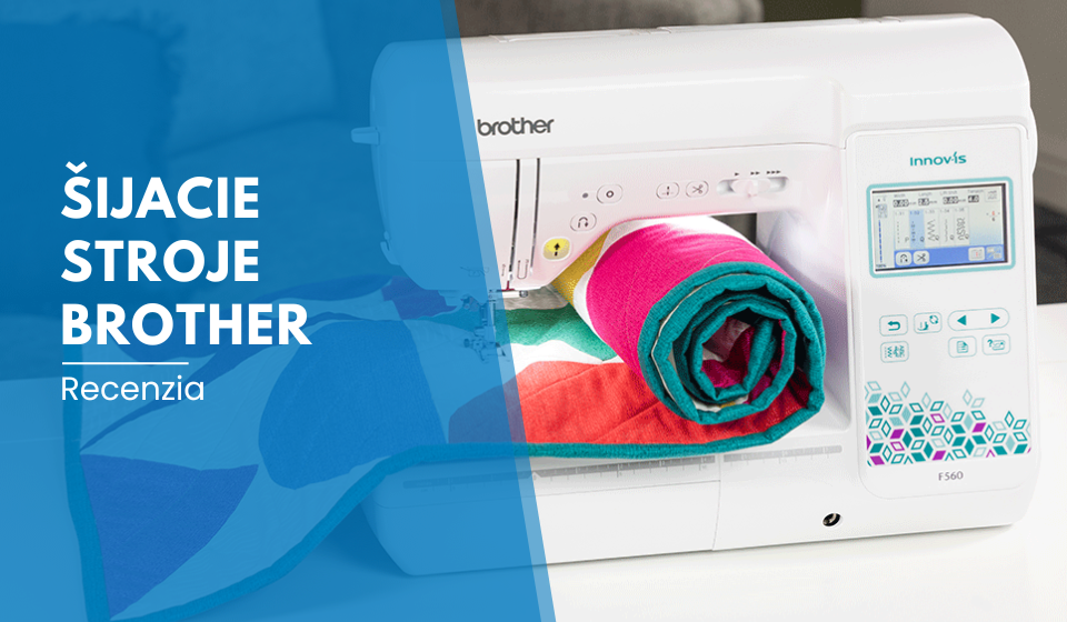 Recenzia: Šijacie stroje Brother