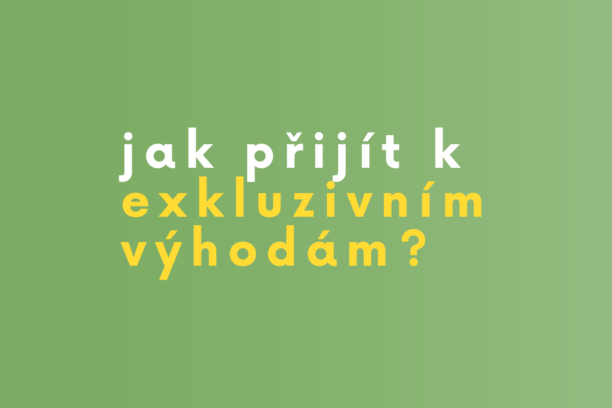 Jak přijít k exkluzivním výhodám?