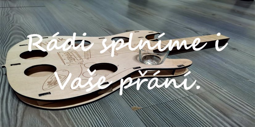 Rádi splníme i Vaše přání.