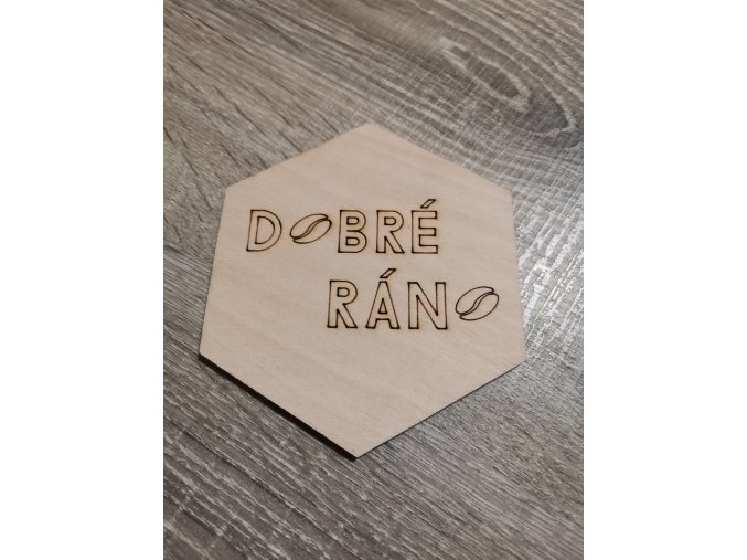 Podtácek šestihran Dobré ráno