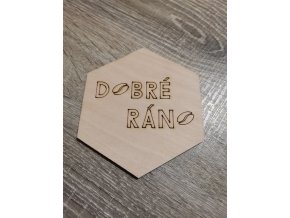 Podtácek šestihran Dobré ráno
