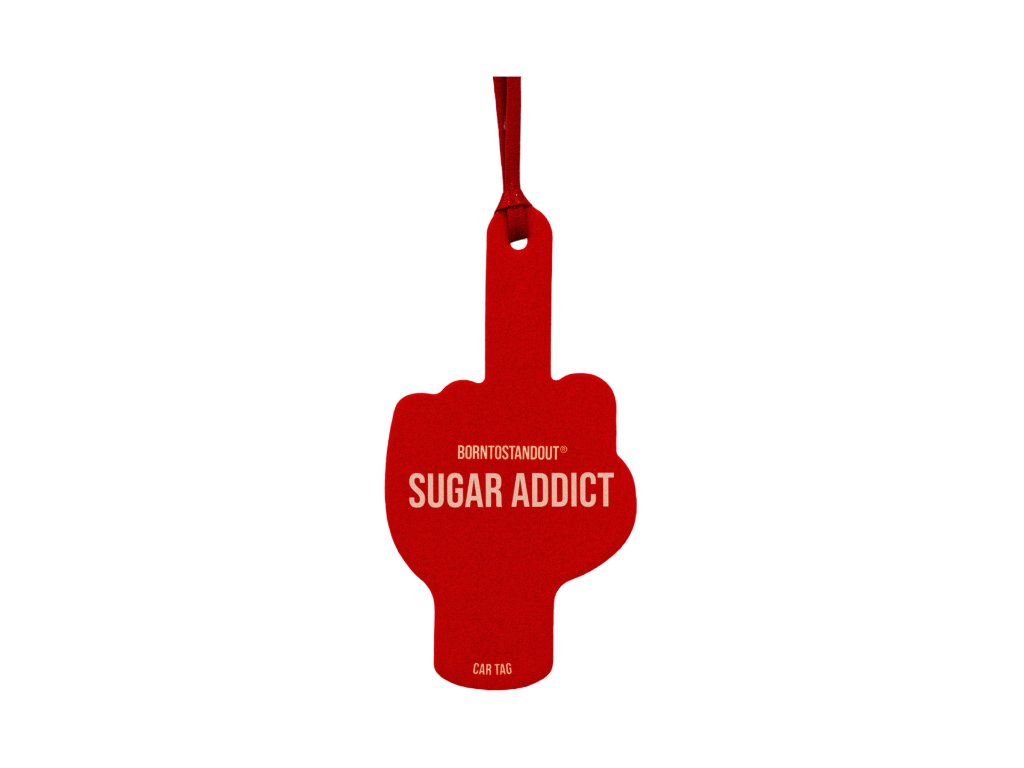 BORN TO STAND OUT • SUGAR ADDICT CAR TAG