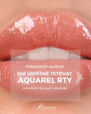 👄 AQUAREL RTY — individuální Masterclass (1:1) 15. ledna 2026 | Olga Kovářová Jemné, šťavnaté rty bez tvrdosti. Technika,...