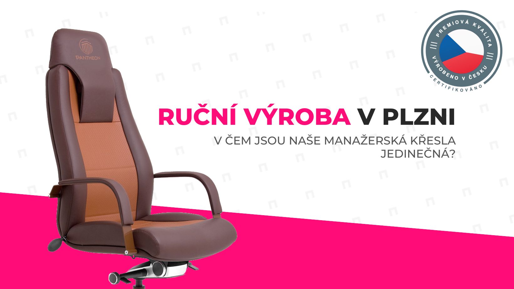 Ruční výroba v Plzni aneb V čem jsou naše manažerská křesla jedinečná?