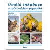 Umělá inkubace a ruční odchov papoušků (česky)