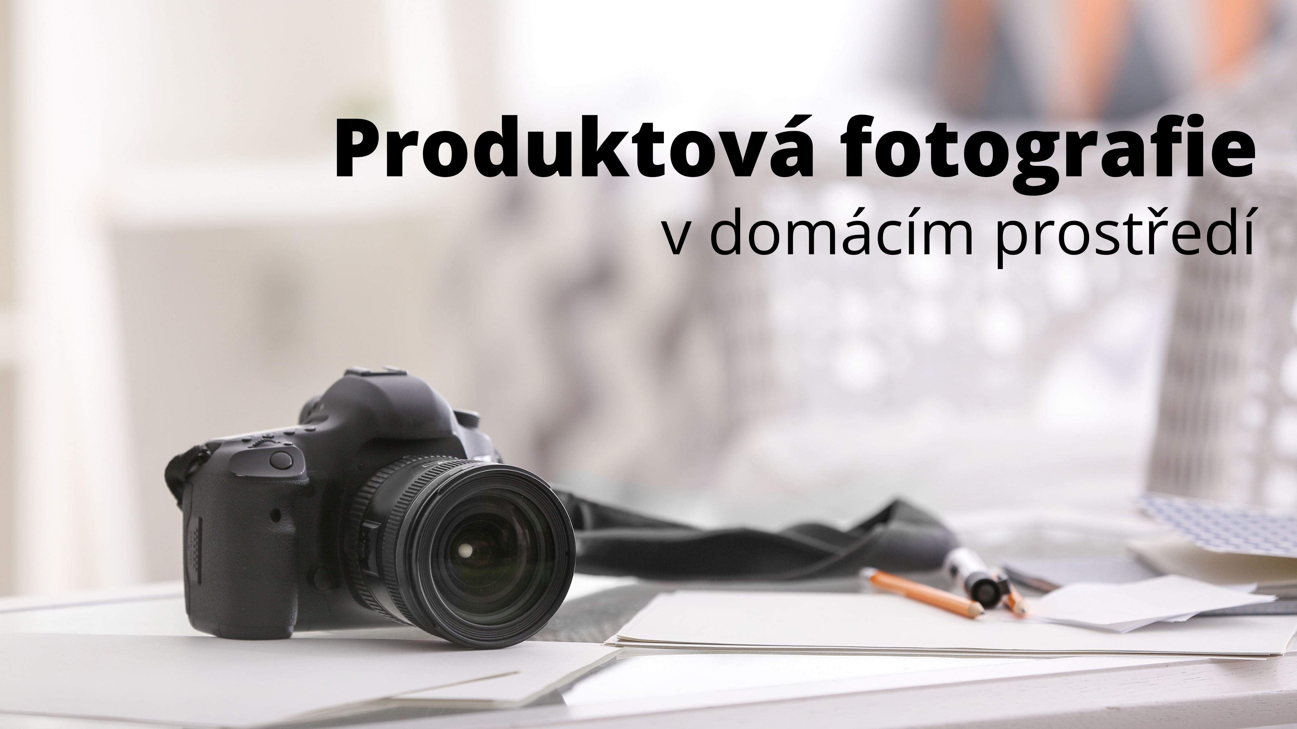 Produktová fotografie v domácích podmínkách