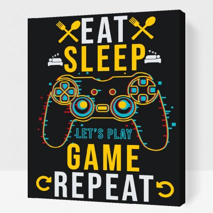 Pictură pe numere - Eat, Sleep, play game, repeat