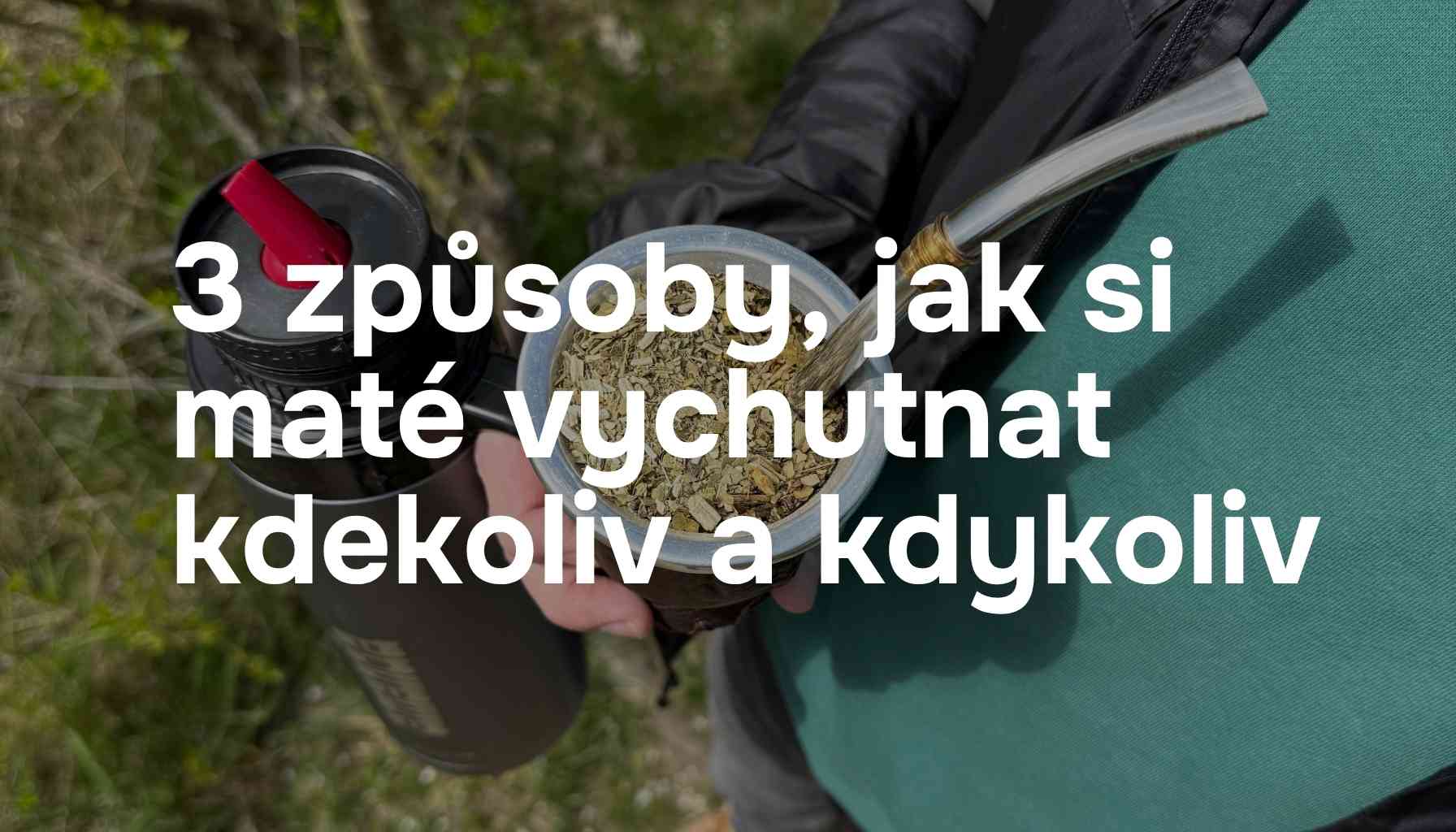 3 způsoby, jak si yerba maté vychutnat kdekoliv a kdykoliv