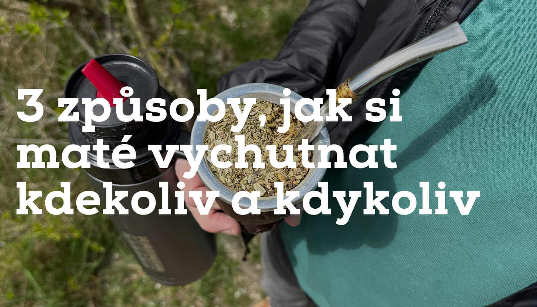 3 způsoby, jak si yerba maté vychutnat kdekoliv a kdykoliv