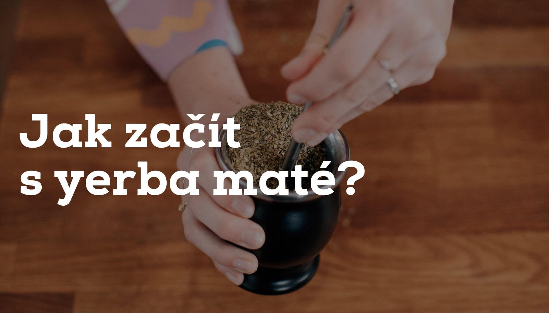 Rady začátečníkům. Jak začít s Yerba maté?