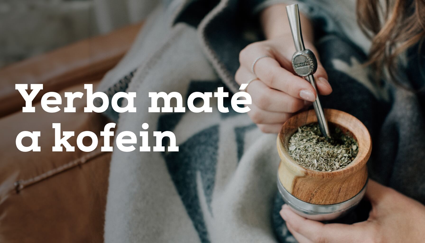 Yerba maté a kofein: Kolik ho obsahuje a jak je na tom ve srovnání s kávou