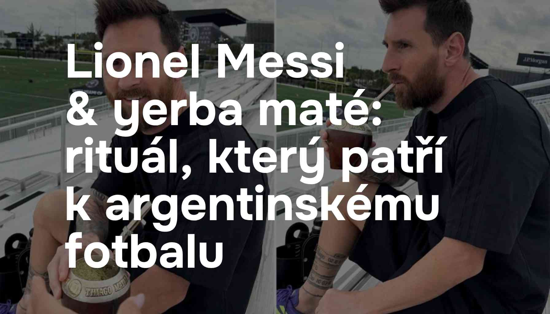 Lionel Messi a yerba maté: rituál, který patří k argentinskému fotbalu