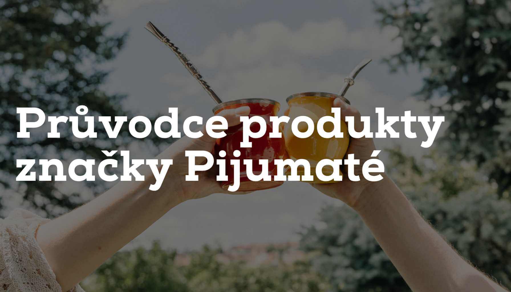 Průvodce produkty značky Pijumaté: Jak si vybrat to pravé yerba maté?