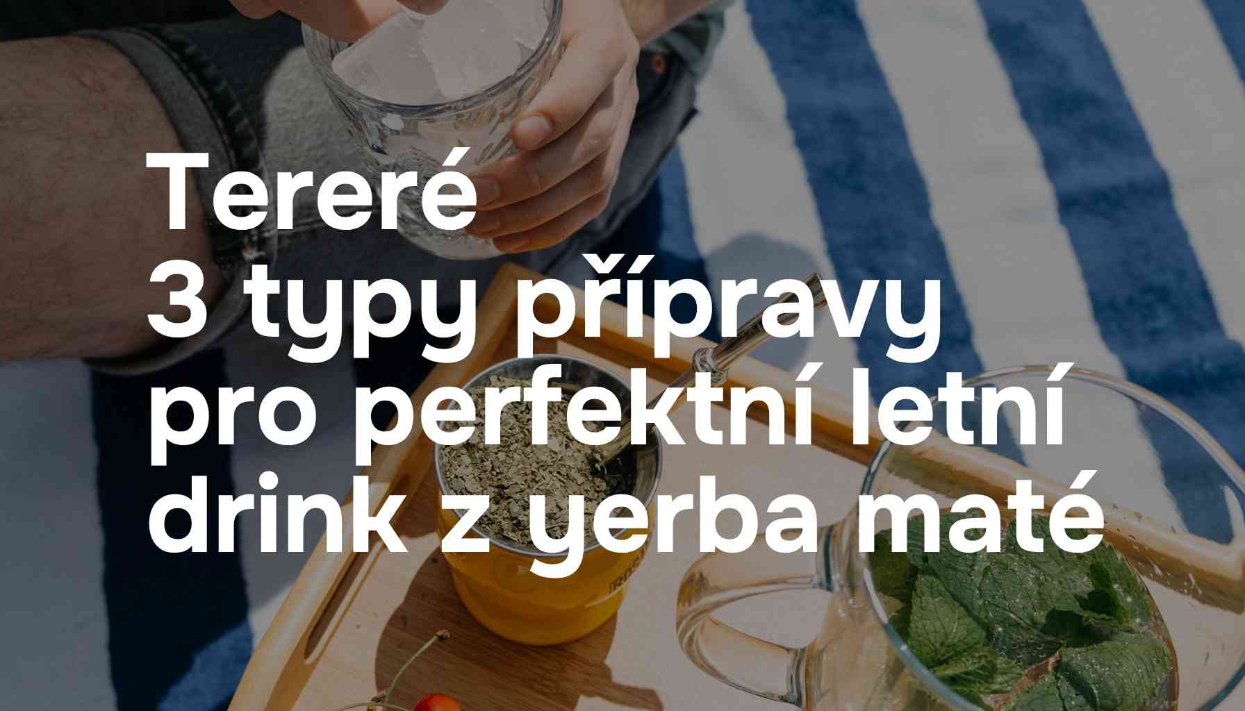 Tereré – 3 typy přípravy pro perfektní letní drink z Yerba maté