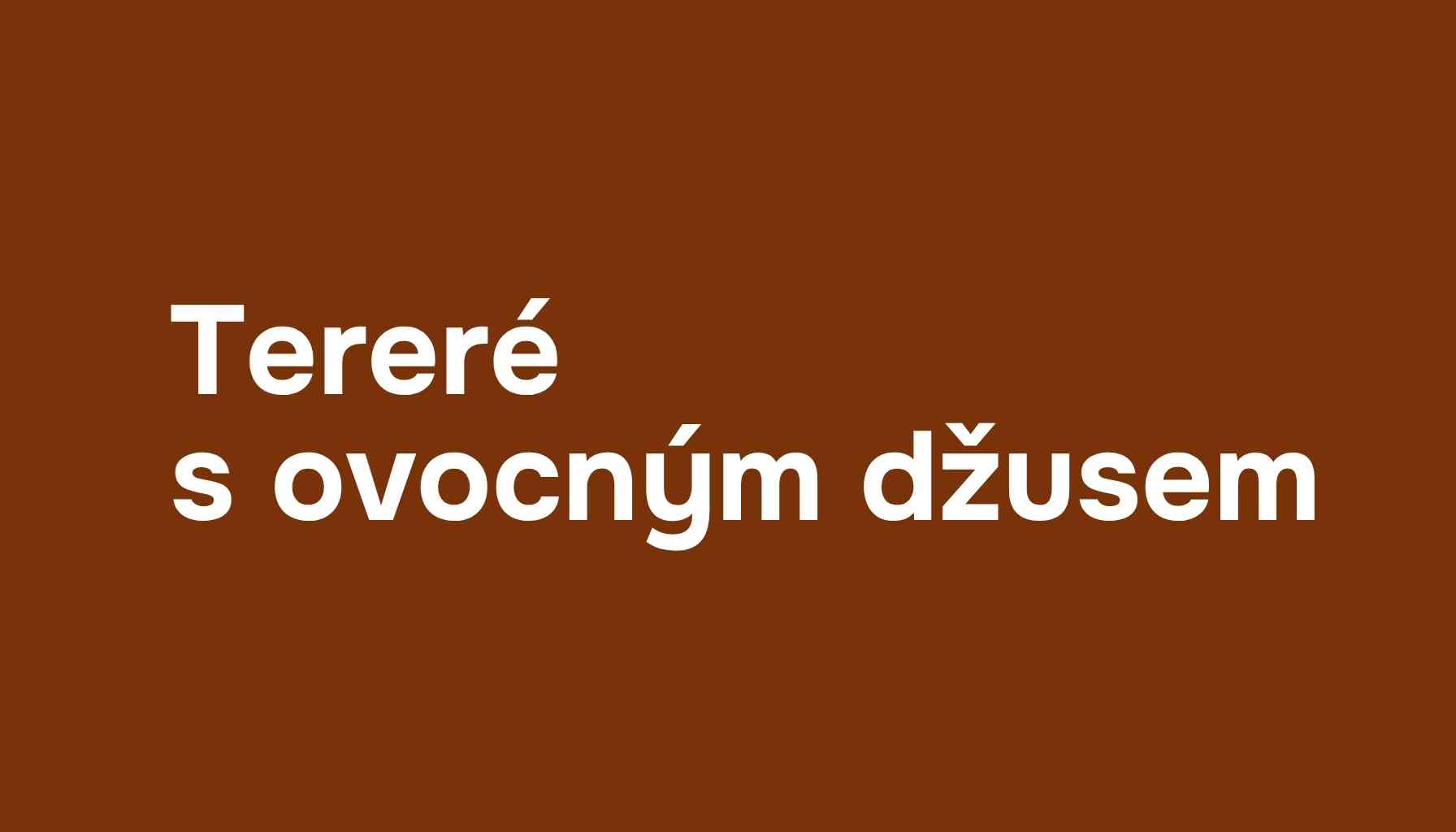 NÁVOD: Yerba maté na studeno (tereré) s ovocným džusem