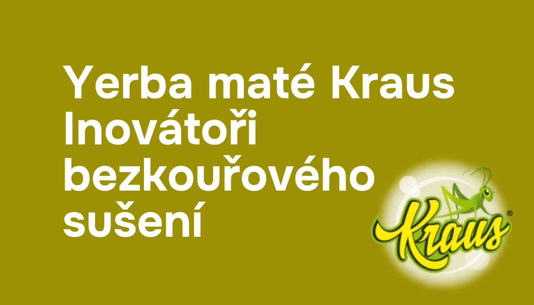 Yerba maté Kraus - Inovátoři bezkouřového sušení. Představení značky a průvodce produkty