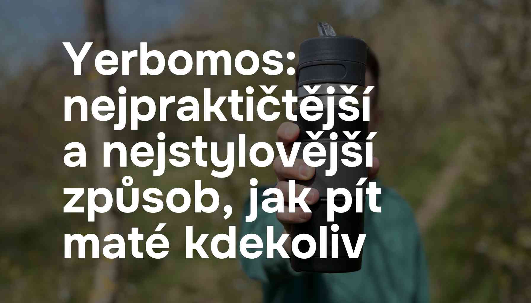 Yerbomos: nejpraktičtější a nejstylovější způsob, jak pít maté kdekoliv