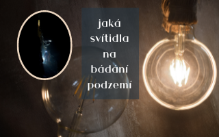 Svítidla pro badatele podzemí