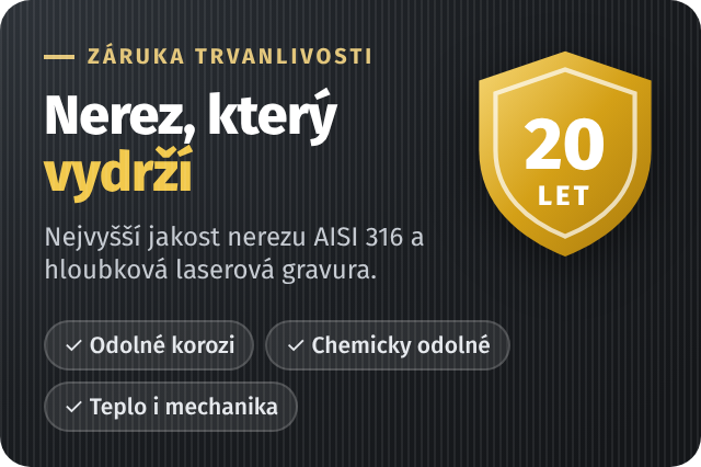 Záruka 20 let na nerezové cedule z nerezu AISI 316 s hloubkovou laserovou gravurou