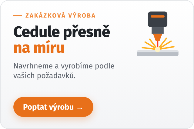 Zakázková výroba cedulí na míru podle vašich požadavků – poptat výrobu