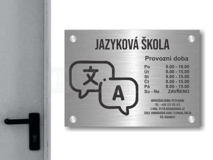 Cedule otevírací doba – JAZYKOVÁ ŠKOLA – A (Materiál Kov, Plast (dekór) NEREZ Broušená, Velikost A3 (30x42cm))