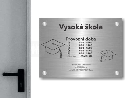 Cedule otevírací doba – VYSOKA SKOLA – B (Materiál Kov, Plast (dekór) NEREZ Broušená, Velikost A3 (30x42cm))