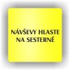 Piktogram - NÁVŠTĚVY HLASTE NA SESTERNĚ