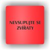 Piktogram - NEVSTUPUJTE SE ZVÁŘATY