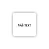 Cedule váš text doplňte nápis | Piktogram (čtverec)