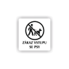 PIC ZAKAZ VSTUPU SE PSI BILA BR