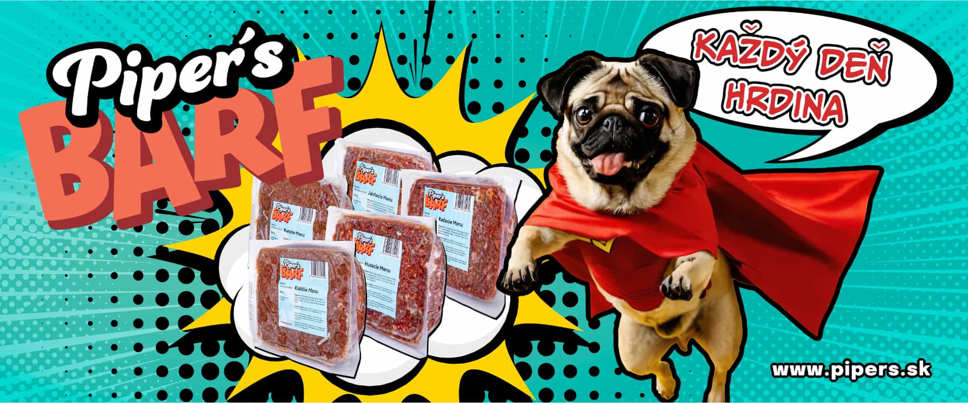 Banner značky Piper’s BARF s veselým psíkom mopslíkom v červenom superhrdinskom plášti, so sloganom ‘Každý deň hrdina’ a baleniami mrazeného surového krmiva pre psov a mačky