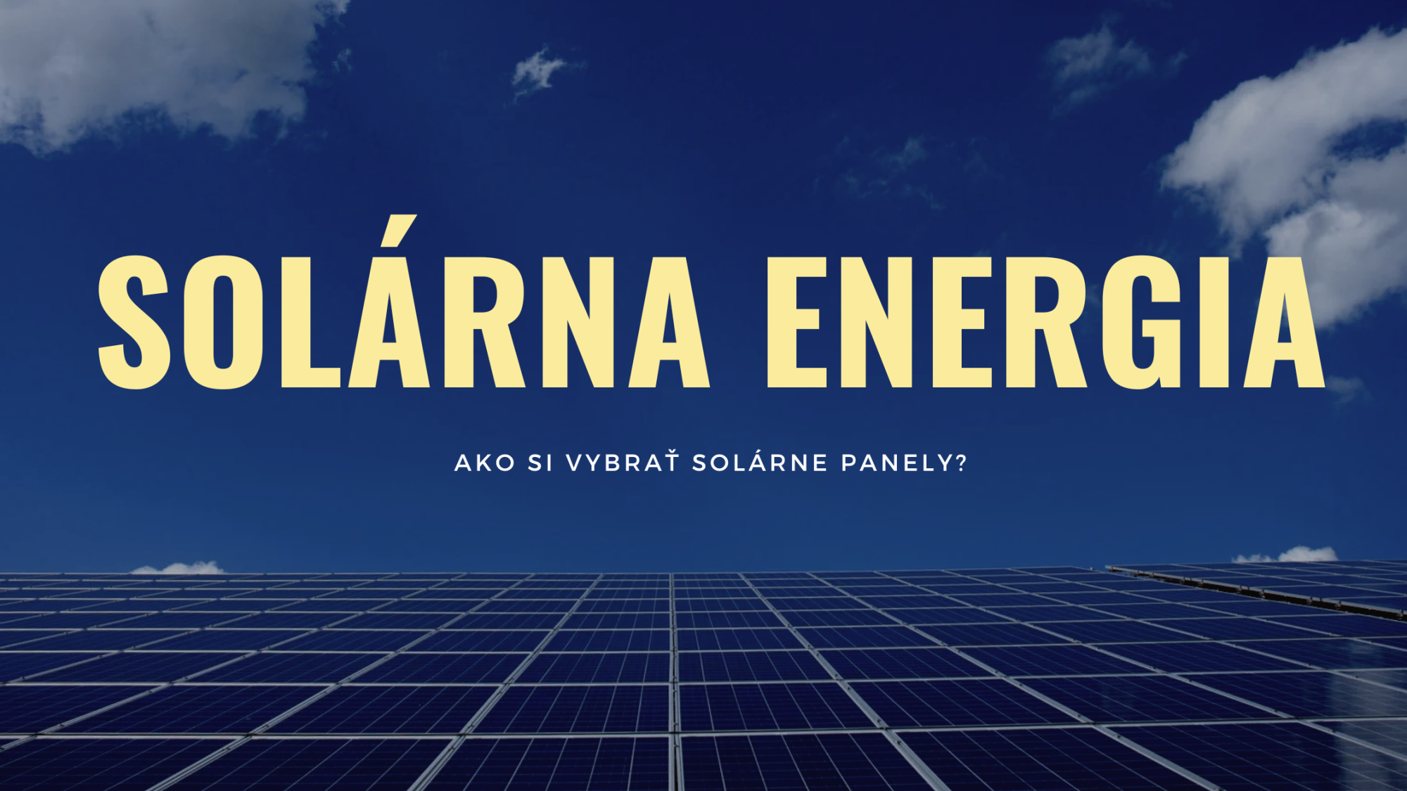 Ako si vybrať solárne panely: tipy na výber, úsporu a dôležité faktory