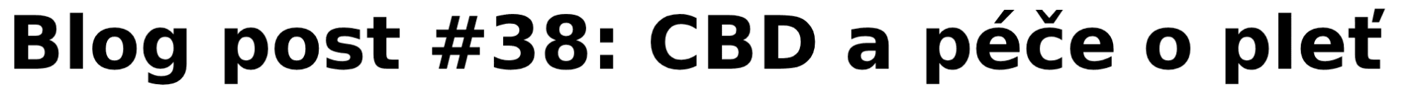 CBD a péče o pleť – revoluce v kosmetice?