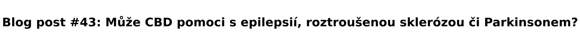 Může CBD pomoci s epilepsií, roztroušenou sklerózou či Parkinsonovou chorobou?