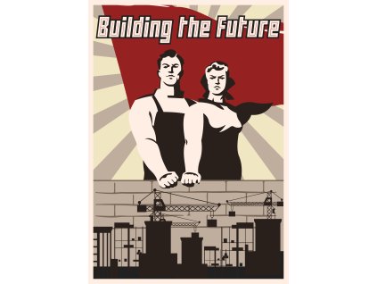 Plakát budování budoucnosti - komunistický plakát